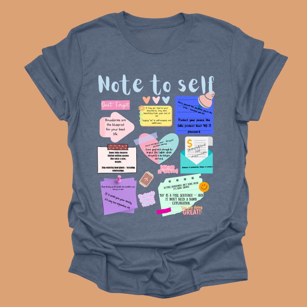Note To Self Tee – Wear Your Reminders Loud and Proud