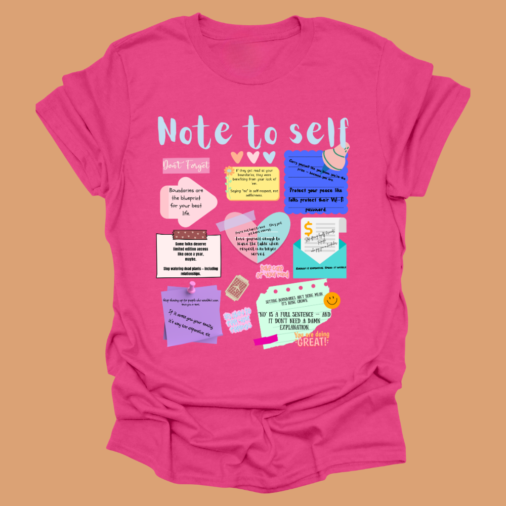 Note To Self Tee – Wear Your Reminders Loud and Proud