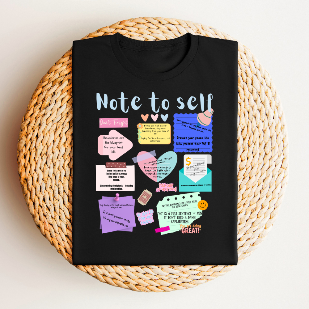 Note To Self Tee – Wear Your Reminders Loud and Proud