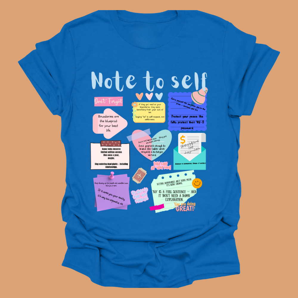 Note To Self Tee – Wear Your Reminders Loud and Proud