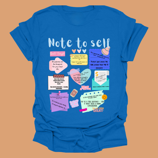 Note To Self Tee – Wear Your Reminders Loud and Proud